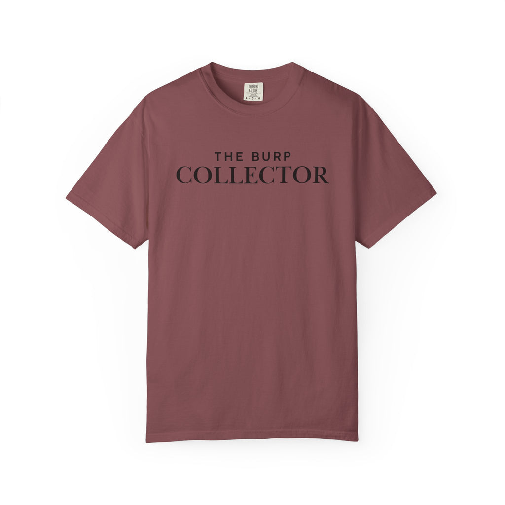The Burp Collector - Comfort Colors T-Shirt
