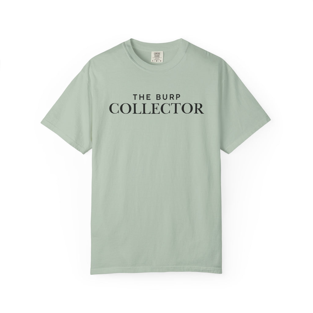The Burp Collector - Comfort Colors T-Shirt