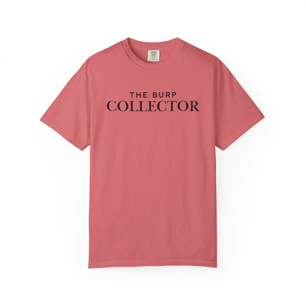 The Burp Collector - Comfort Colors T-Shirt