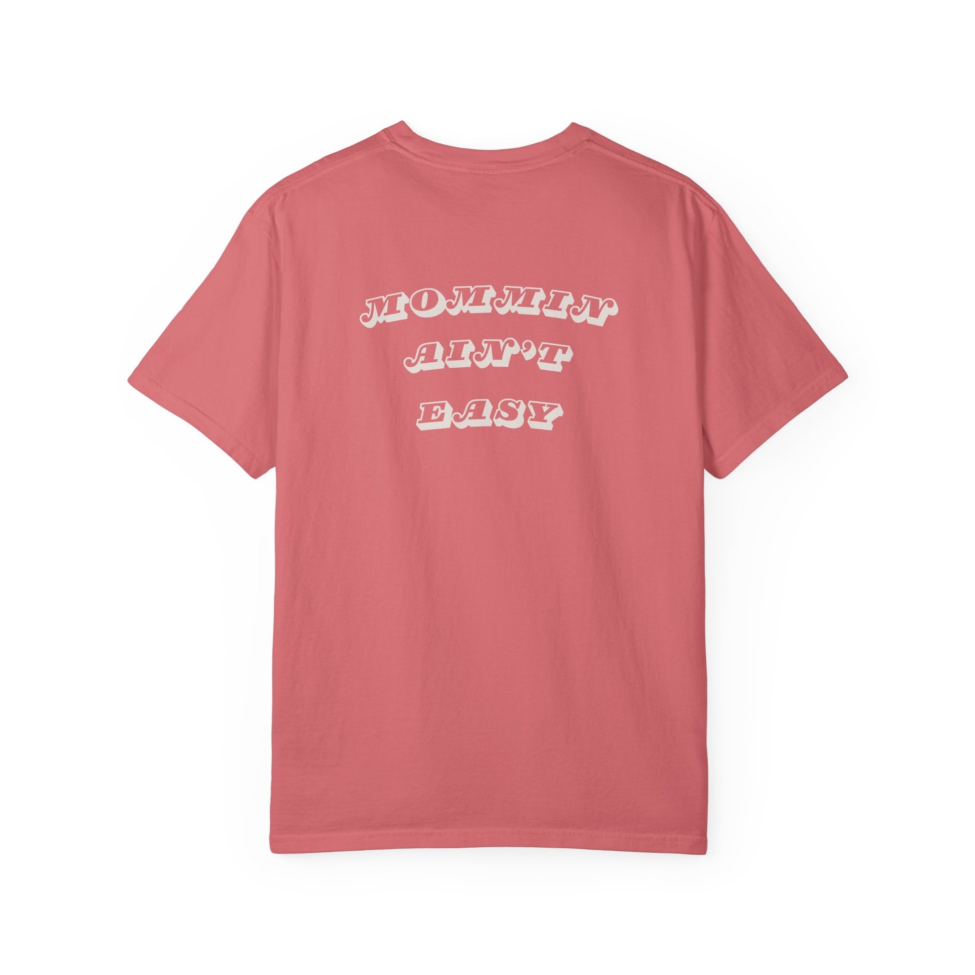Mommin Ain't Easy - Comfort Colors T-Shirt