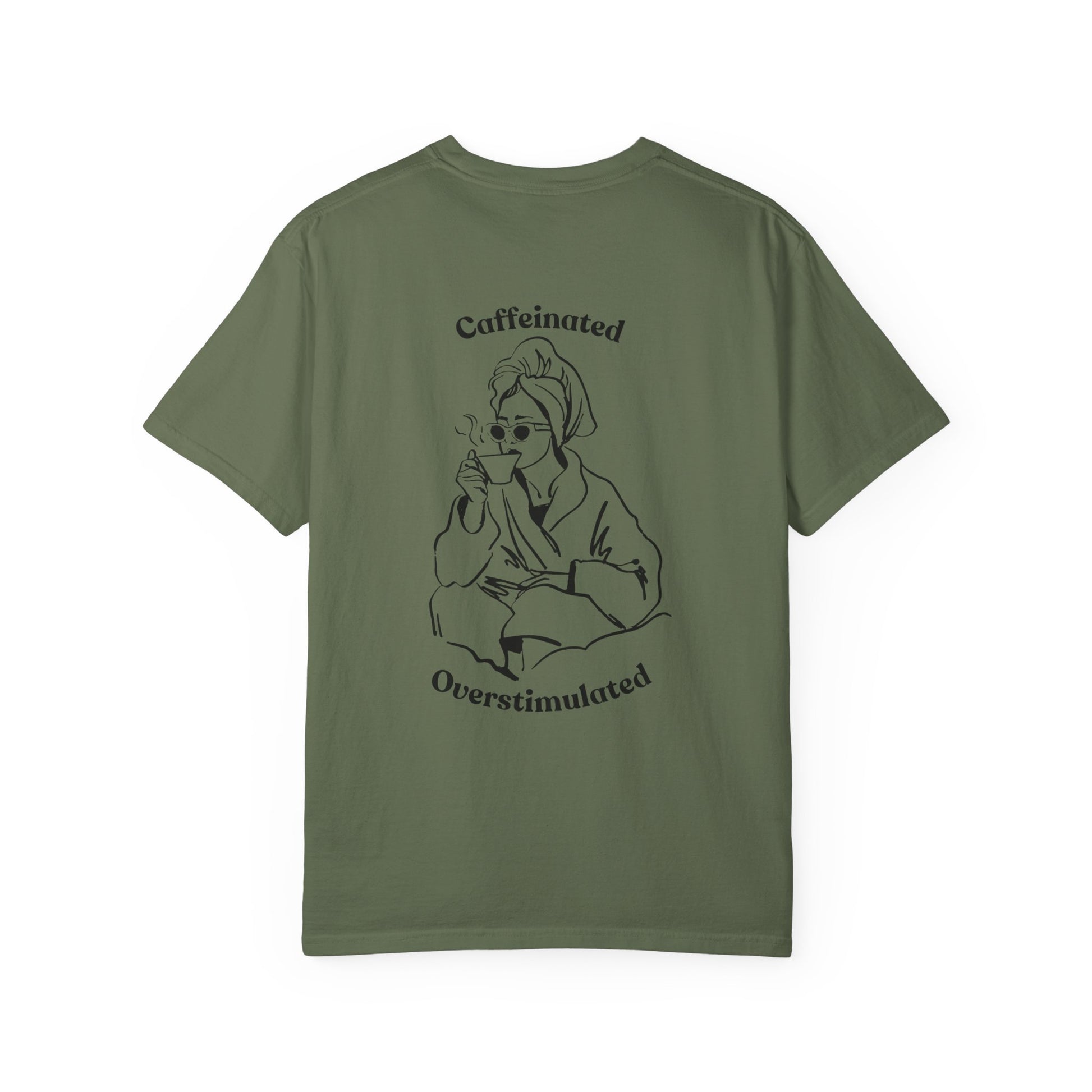 Caffeinated & Overstimulated - Comfort Colors T-Shirt