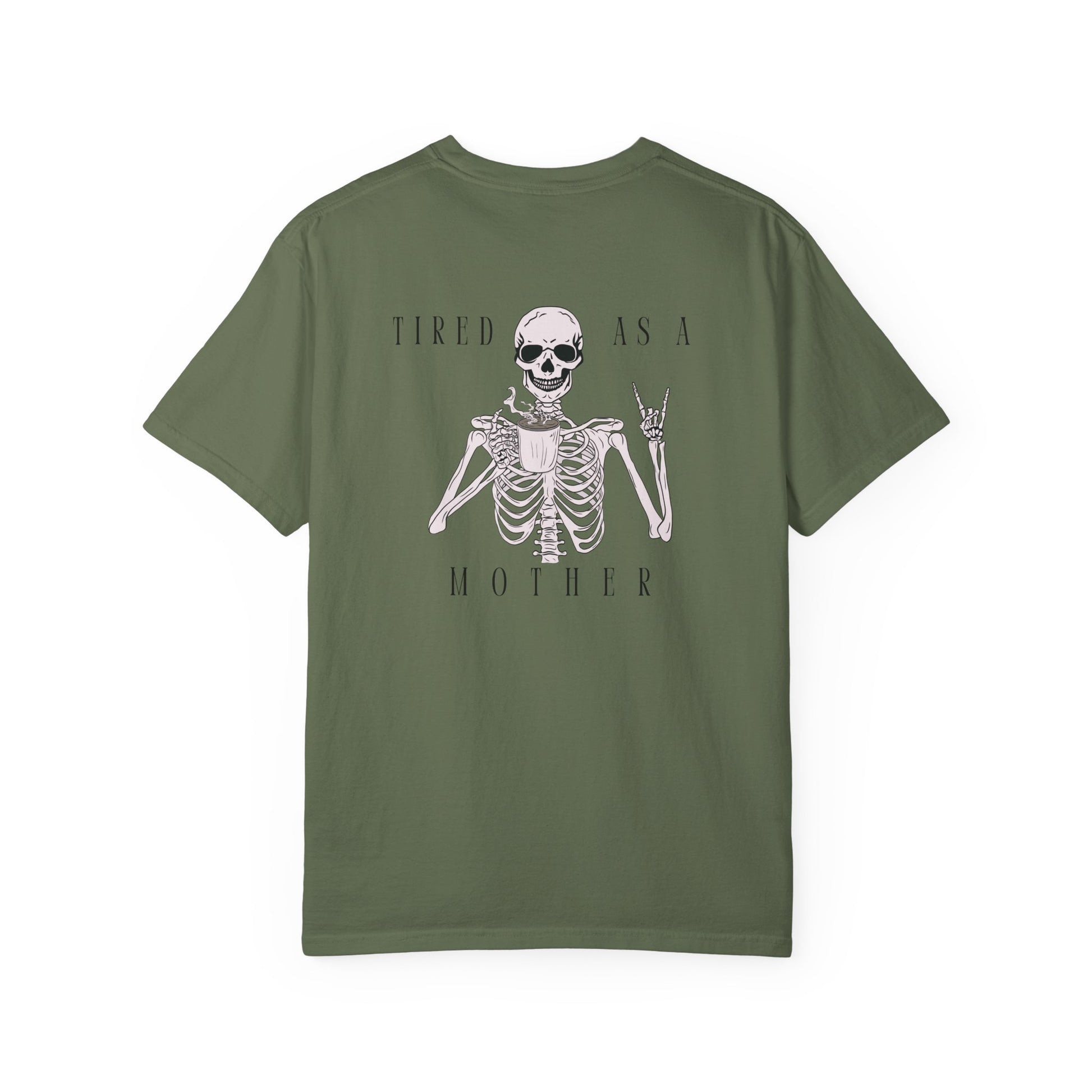 Tired As A Mother Skeleton - Comfort Colors T-Shirt