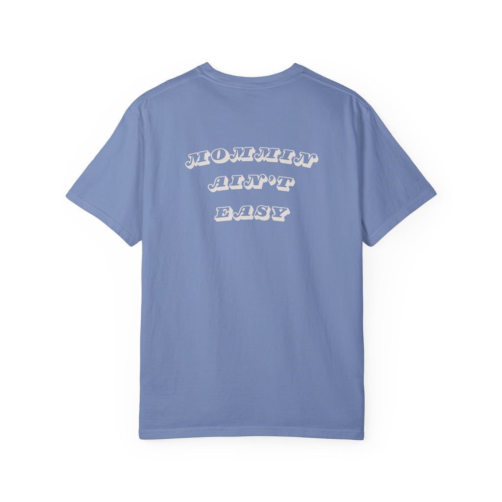 Mommin Ain't Easy - Comfort Colors T-Shirt