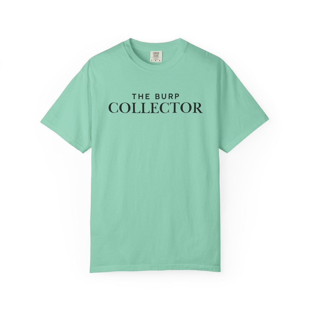 The Burp Collector - Comfort Colors T-Shirt