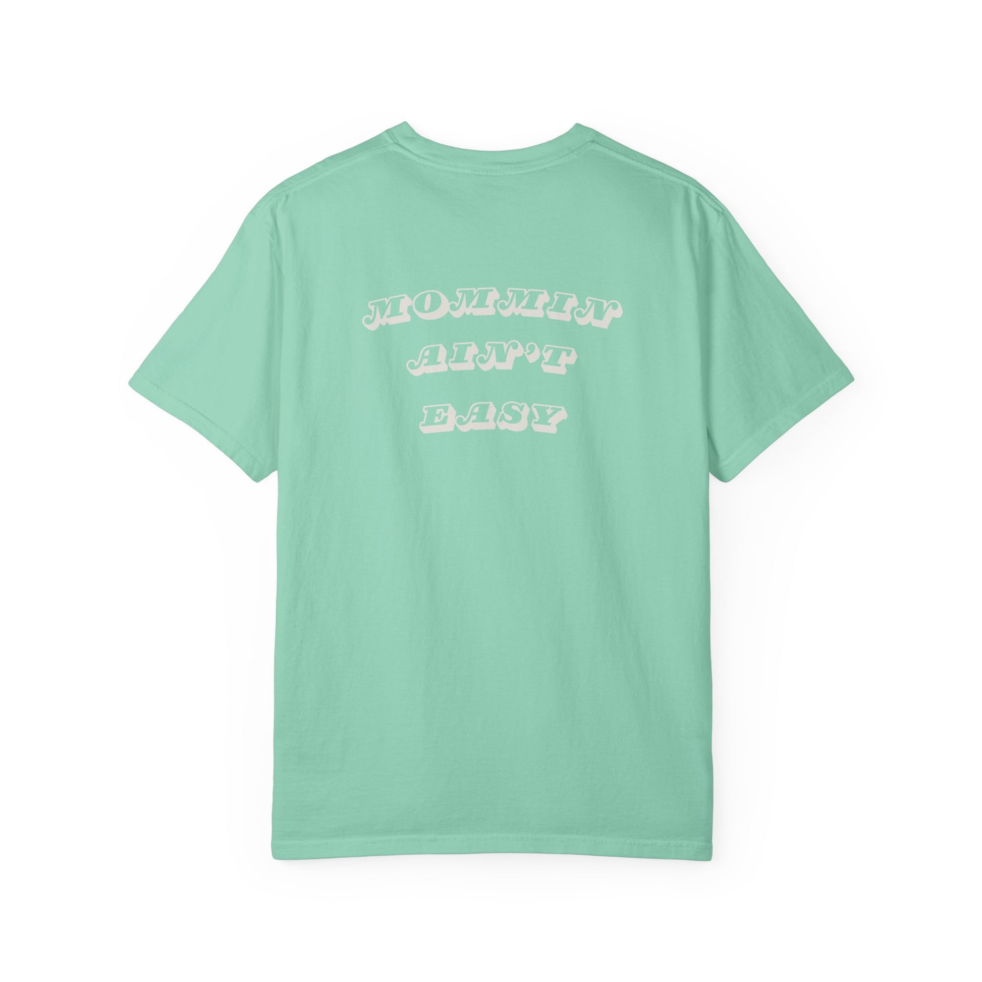 Mommin Ain't Easy - Comfort Colors T-Shirt