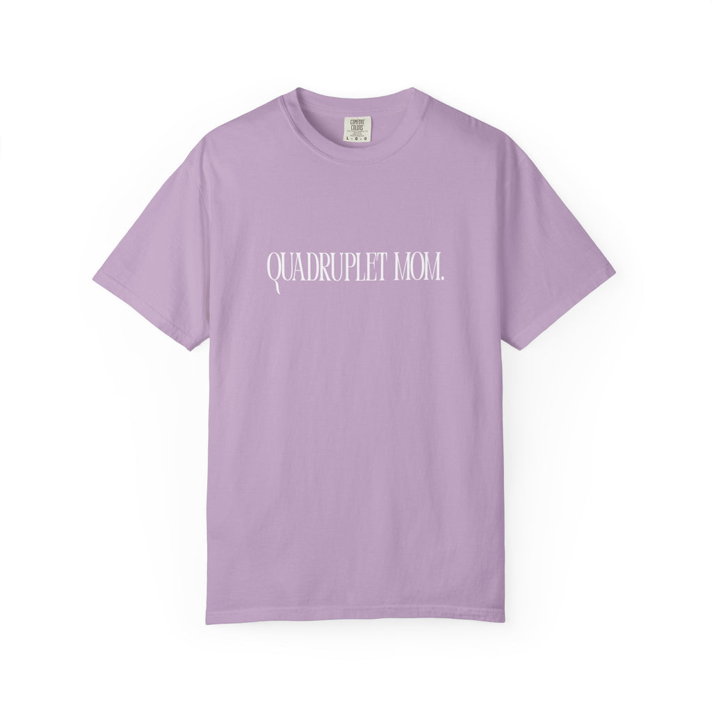 Quadruplet Mom - Comfort Colors T-Shirt