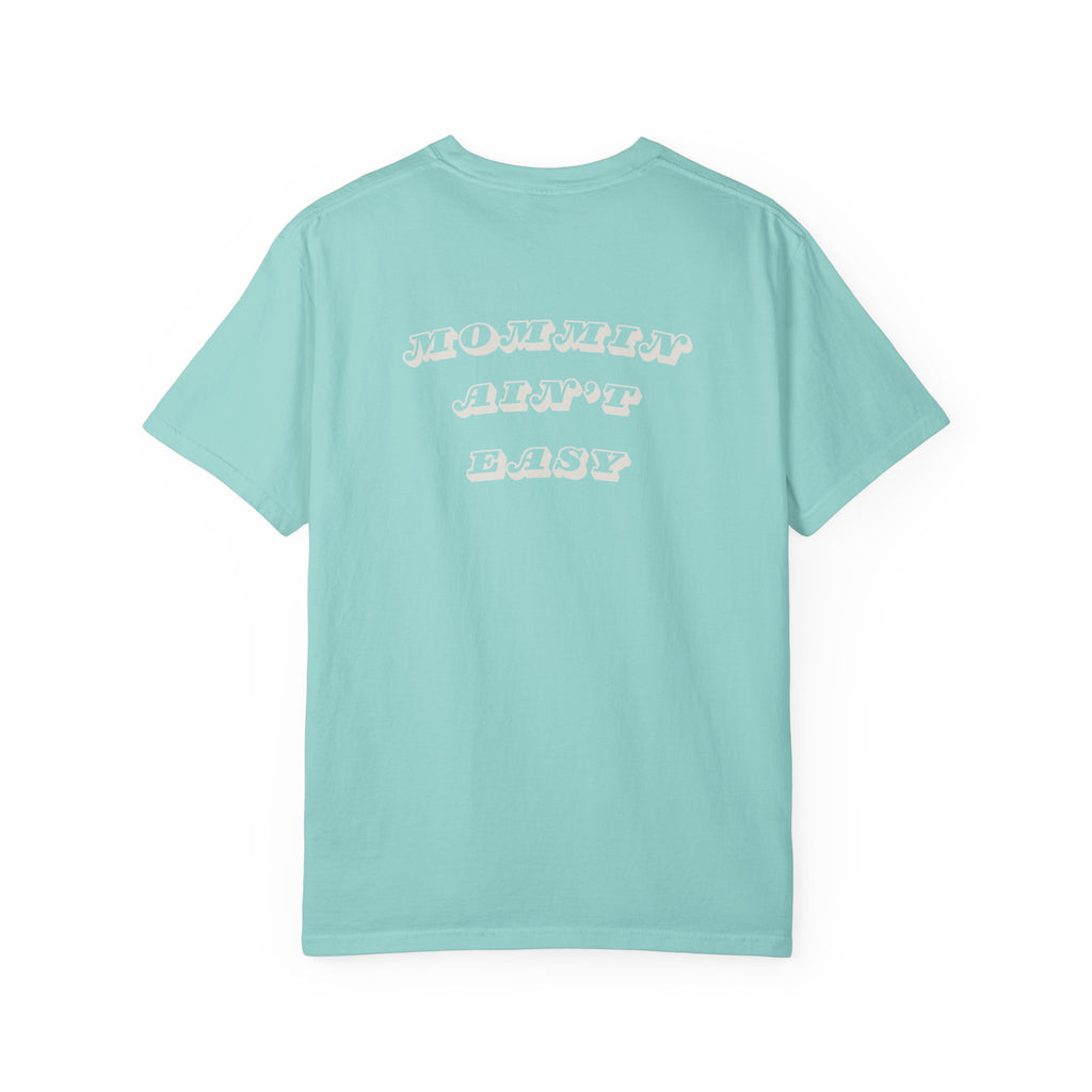 Mommin Ain't Easy - Comfort Colors T-Shirt