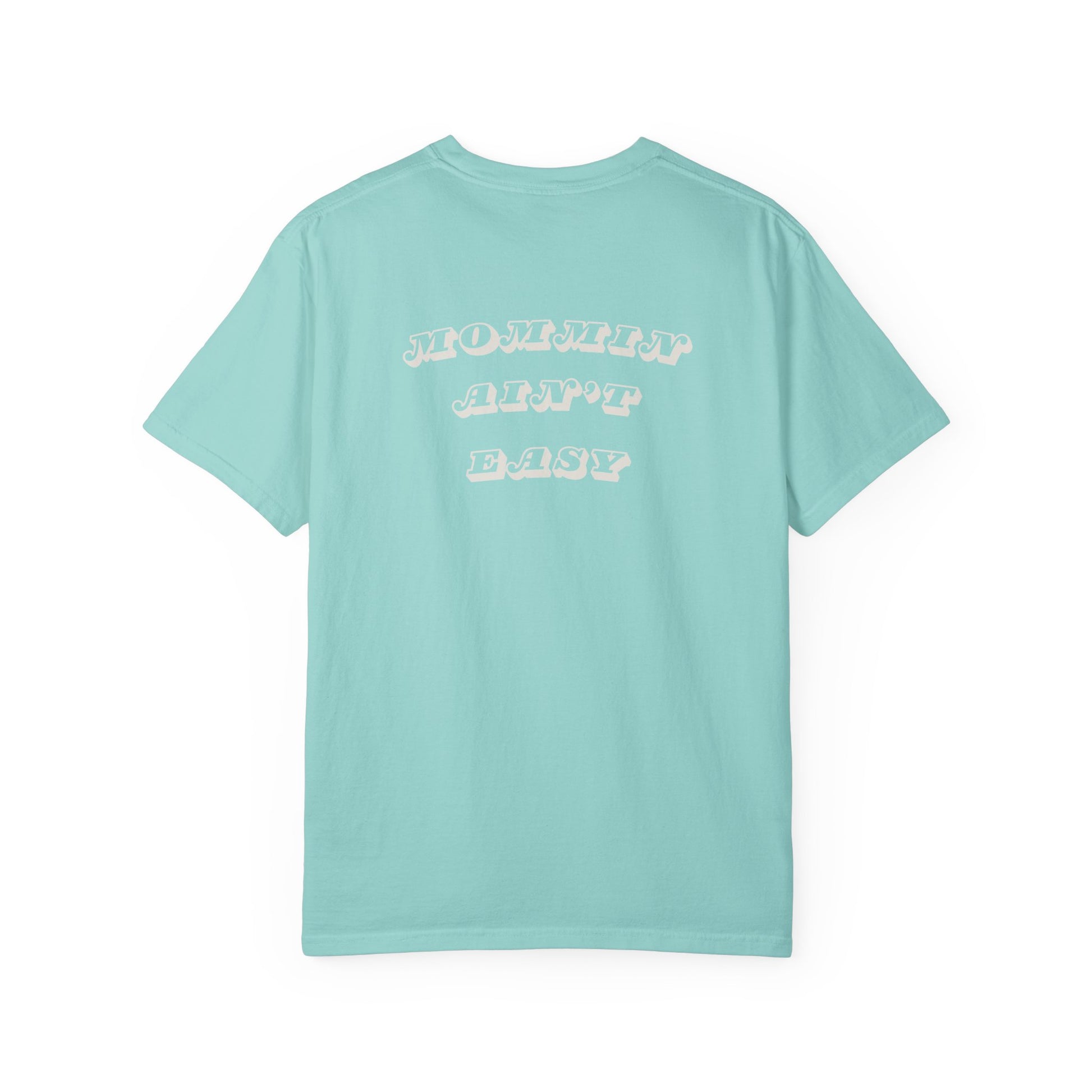 Mommin Ain't Easy - Comfort Colors T-Shirt