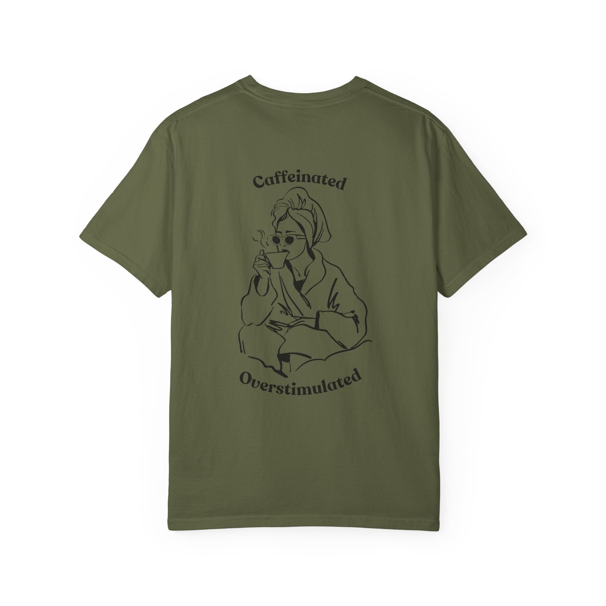 Caffeinated & Overstimulated - Comfort Colors T-Shirt