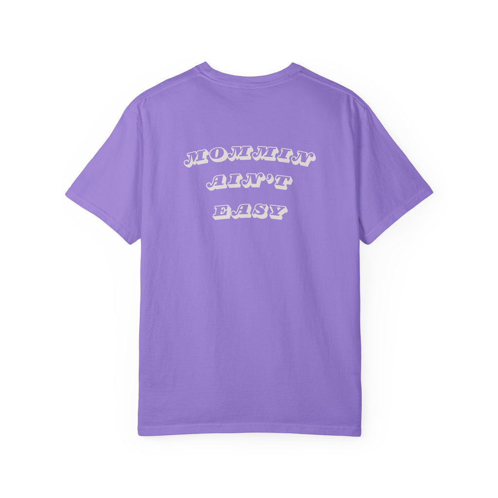 Mommin Ain't Easy - Comfort Colors T-Shirt