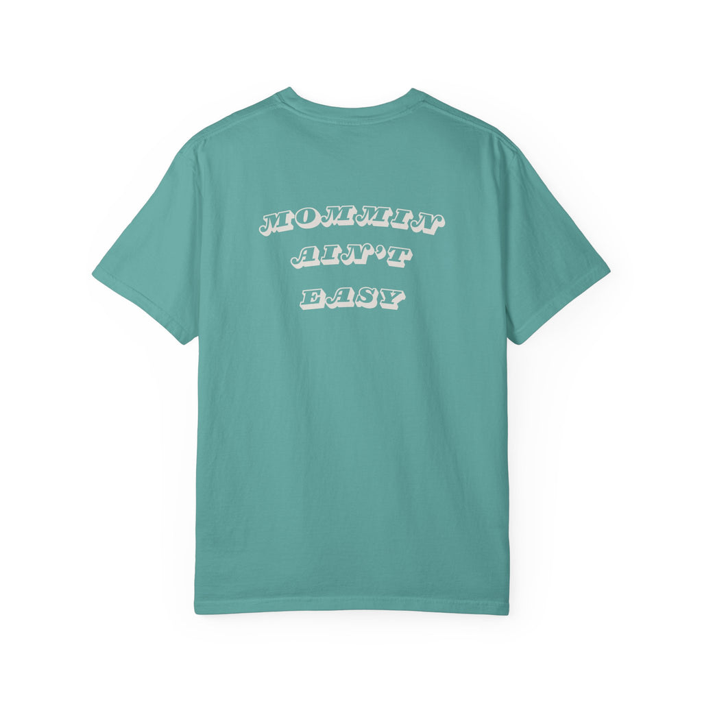 Mommin Ain't Easy - Comfort Colors T-Shirt