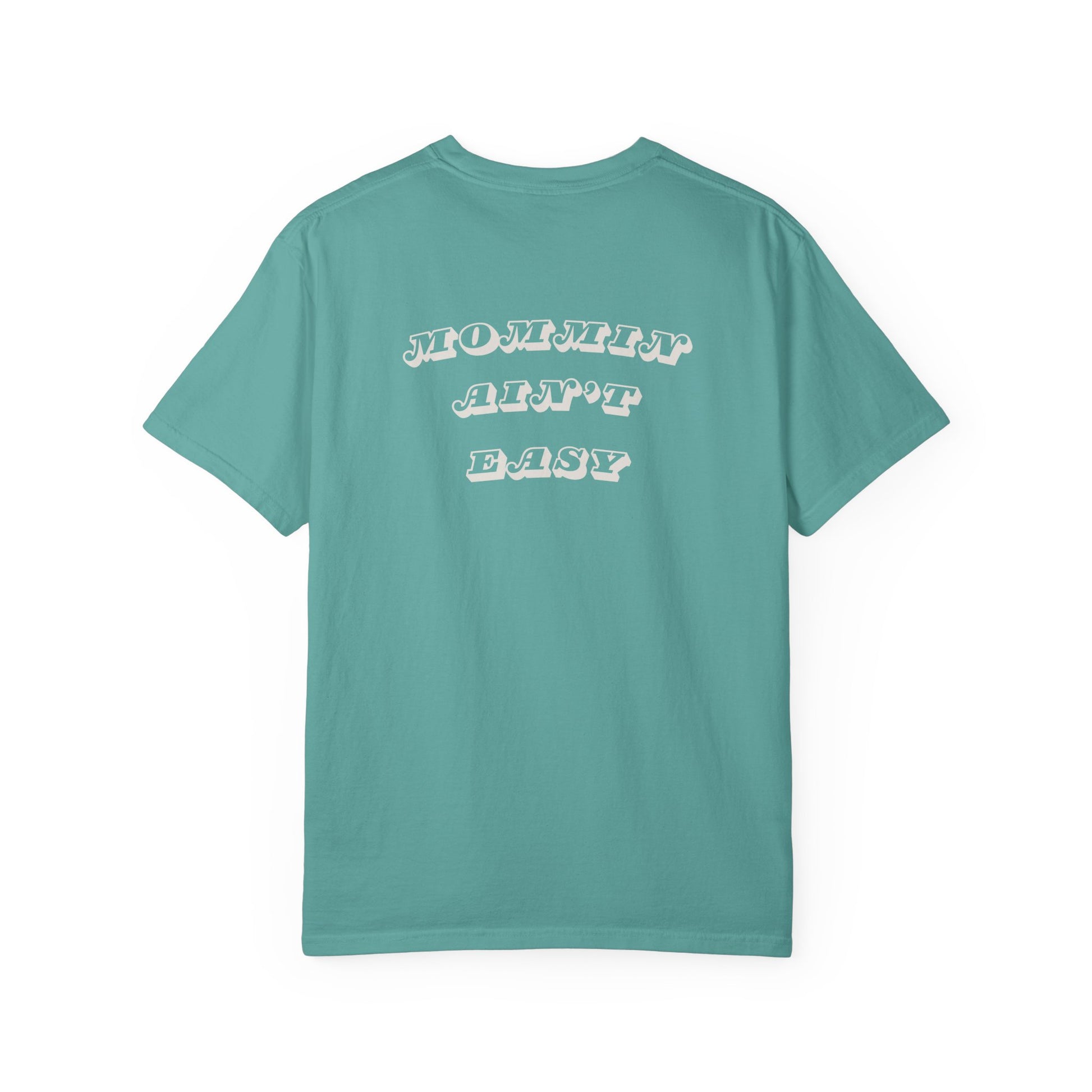 Mommin Ain't Easy - Comfort Colors T-Shirt