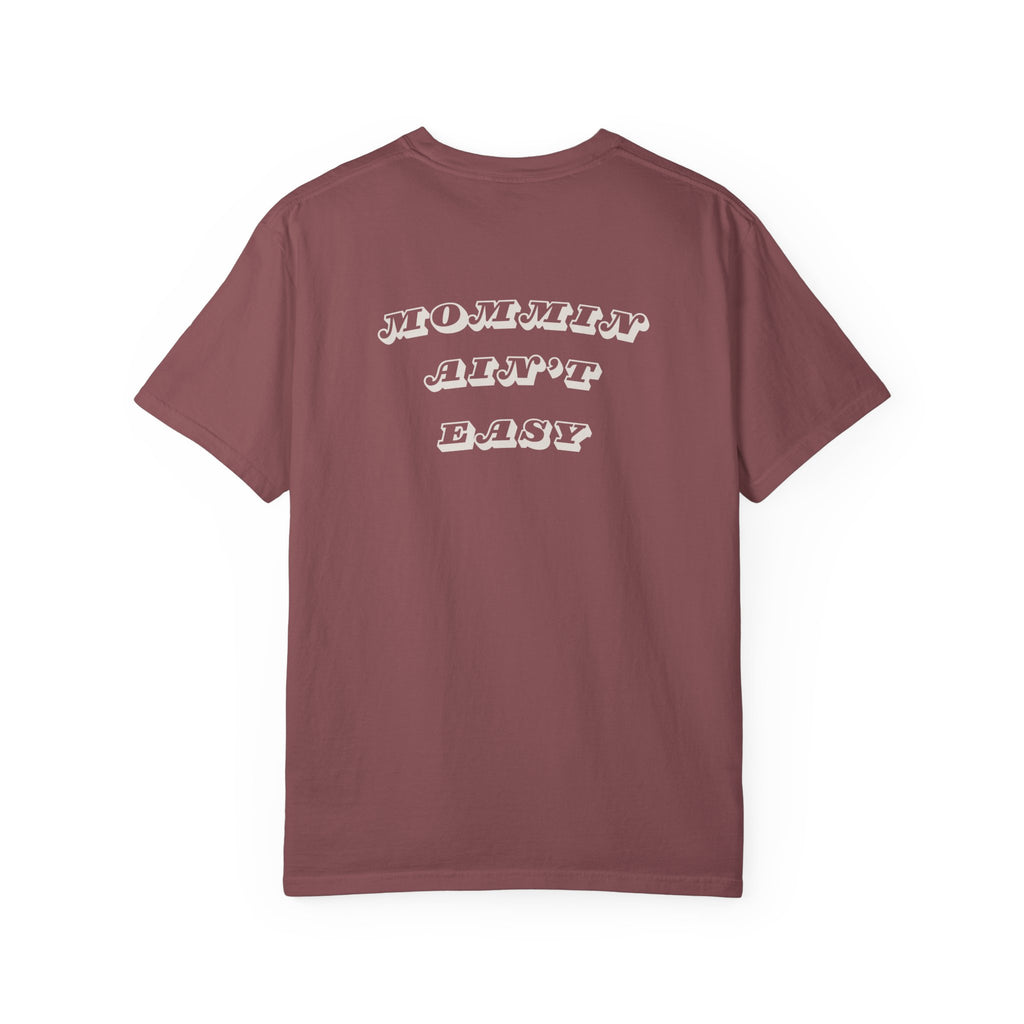 Mommin Ain't Easy - Comfort Colors T-Shirt