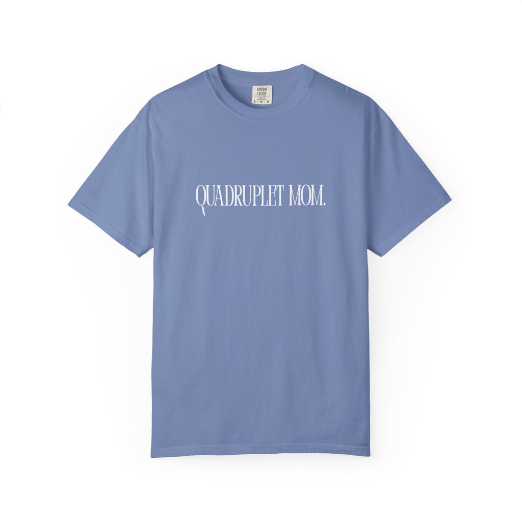 Quadruplet Mom - Comfort Colors T-Shirt
