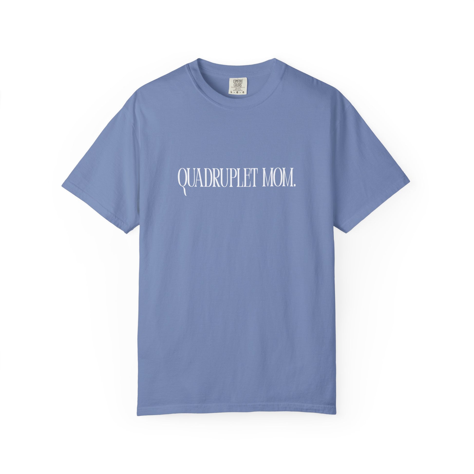Quadruplet Mom - Comfort Colors T-Shirt