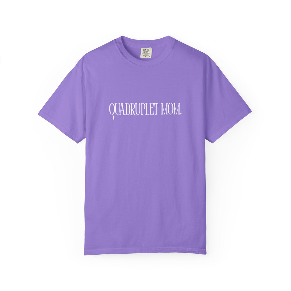 Quadruplet Mom - Comfort Colors T-Shirt