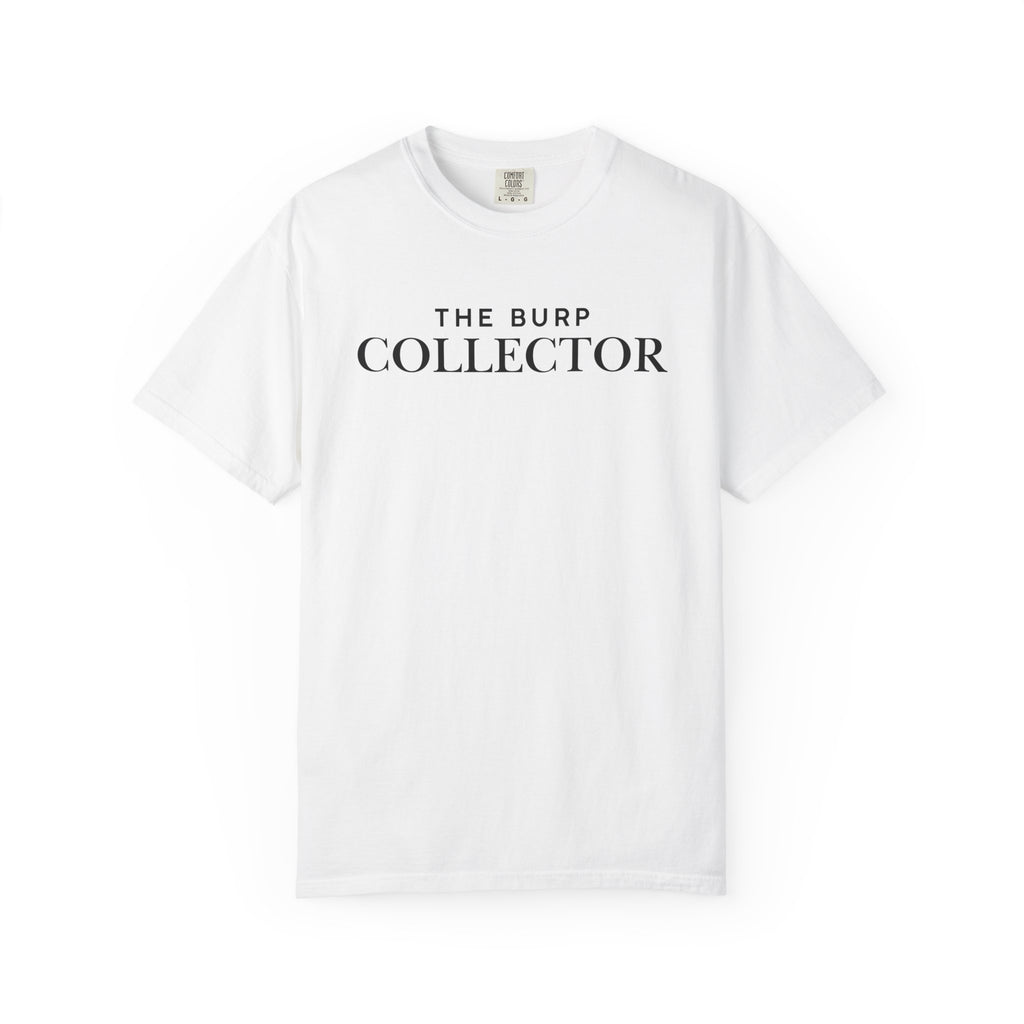 The Burp Collector - Comfort Colors T-Shirt
